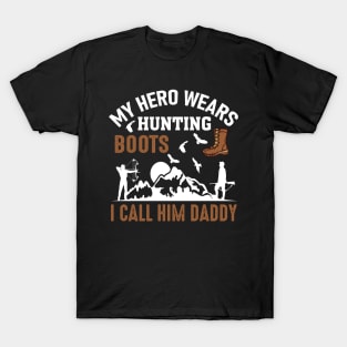 My Hero Wears Hunting Boots I Call Him Daddy T-Shirt